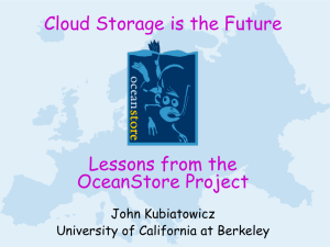 Cloud Storage is the Future Lessons from the OceanStore Project John Kubiatowicz