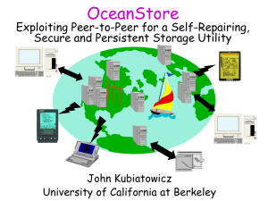 OceanStore Exploiting Peer-to-Peer for a Self-Repairing, Secure and Persistent Storage Utility John Kubiatowicz