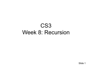 CS3 Week 8: Recursion Slide 1