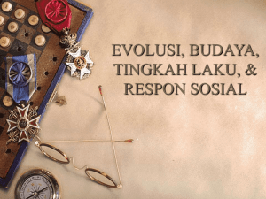 EVOLUSI, BUDAYA, TINGKAH LAKU, &amp; RESPON SOSIAL