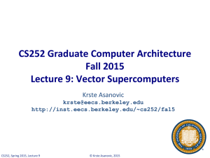 CS252 Graduate Computer Architecture Fall 2015 Lecture 9: Vector Supercomputers Krste Asanovic
