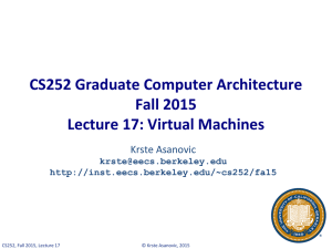 CS252 Graduate Computer Architecture Fall 2015 Lecture 17: Virtual Machines Krste Asanovic