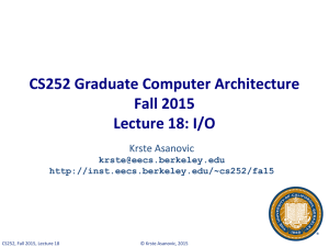 CS252 Graduate Computer Architecture Fall 2015 Lecture 18: I/O Krste Asanovic