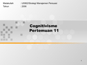 Cognitivisme Pertemuan 11 Matakuliah : U0062/Strategi Manajemen Persuasi
