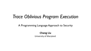 Trace Oblivious Program Execution A Programming Language Approach to Security Chang Liu