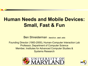 Human Needs and Mobile Devices: Small, Fast &amp; Fun Ben Shneiderman