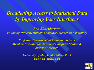 Broadening Access to Statistical Data by Improving User Interfaces Ben Shneiderman