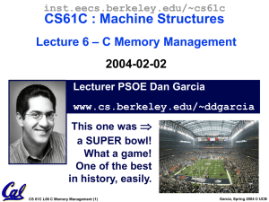 CS61C : Machine Structures – C Memory Management Lecture 6 2004-02-02