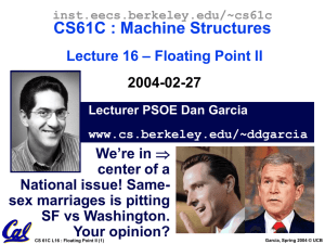 CS61C : Machine Structures – Floating Point II Lecture 16 2004-02-27