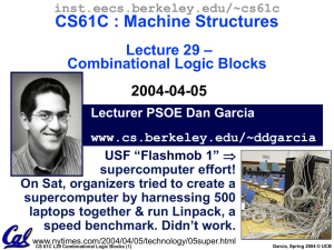 CS61C : Machine Structures – Lecture 29 Combinational Logic Blocks