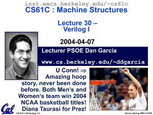 CS61C : Machine Structures – Lecture 30 Verilog I