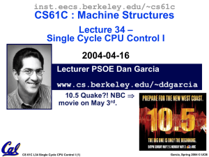 CS61C : Machine Structures – Lecture 34 Single Cycle CPU Control I