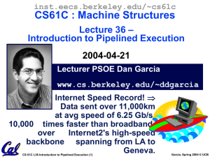 CS61C : Machine Structures – Lecture 36 Introduction to Pipelined Execution
