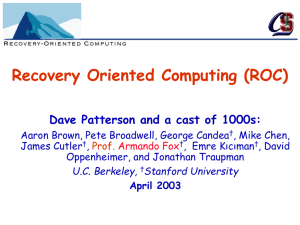 Recovery Oriented Computing (ROC) Dave Patterson and a cast of 1000s: