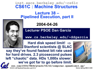 CS61C : Machine Structures – Lecture 38 Pipelined Execution, part II