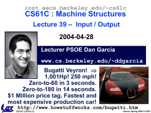 CS61C : Machine Structures – Input / Output Lecture 39 2004-04-28