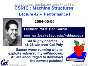 CS61C : Machine Structures – Performance I Lecture 42 2004-05-05