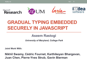 GRADUAL TYPING EMBEDDED SECURELY IN JAVASCRIPT Aseem Rastogi