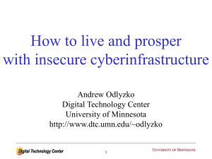How to live and prosper with insecure cyberinfrastructure Andrew Odlyzko Digital Technology Center