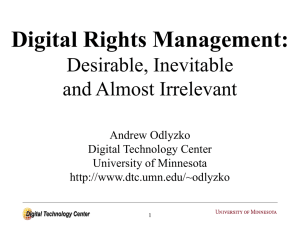Digital Rights Management: Desirable, Inevitable and Almost Irrelevant Andrew Odlyzko