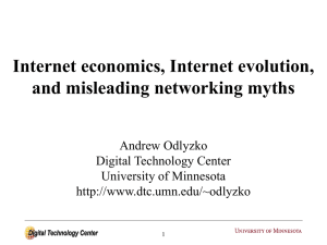 Internet economics, Internet evolution, and misleading networking myths Andrew Odlyzko Digital Technology Center