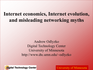 Internet economics, Internet evolution, and misleading networking myths Andrew Odlyzko Digital Technology Center