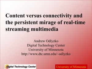 Content versus connectivity and the persistent mirage of real-time streaming multimedia Andrew Odlyzko
