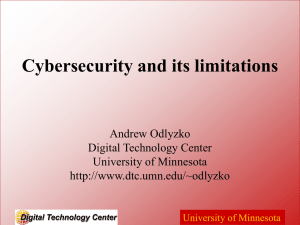 Cybersecurity and its limitations Andrew Odlyzko Digital Technology Center University of Minnesota