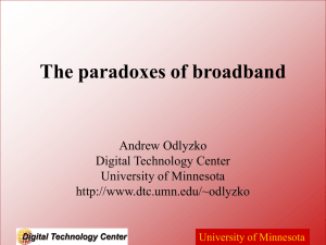The paradoxes of broadband Andrew Odlyzko Digital Technology Center University of Minnesota