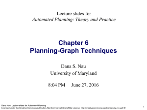 Chapter 6 Planning-Graph Techniques Lecture slides for Dana S. Nau
