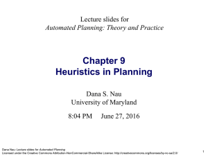 Chapter 9 Heuristics in Planning Lecture slides for Dana S. Nau
