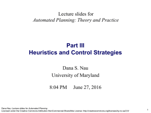 Part III Heuristics and Control Strategies Lecture slides for Dana S. Nau