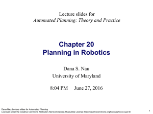 Chapter 20 Planning in Robotics Lecture slides for Dana S. Nau