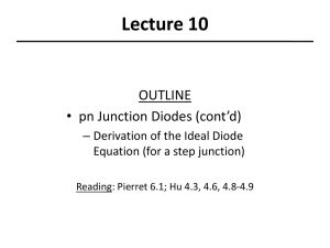 Lecture 10 OUTLINE • pn Junction Diodes (cont’d)