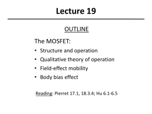 Lecture 19 OUTLINE The MOSFET: • Structure and operation