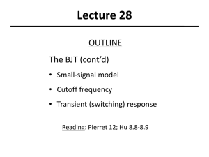 Lecture 28 OUTLINE The BJT (cont’d) • Small-signal model