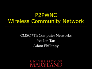 P2PWNC Wireless Community Network CMSC 711: Computer Networks Yee Lin Tan