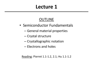 Lecture 1 OUTLINE • Semiconductor Fundamentals – General material properties