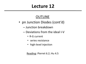 Lecture 12 OUTLINE • pn Junction Diodes (cont’d) – Junction breakdown