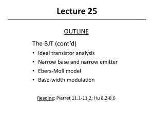 Lecture 25 OUTLINE The BJT (cont’d) • Ideal transistor analysis