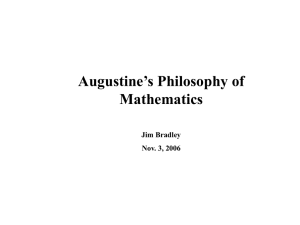 Augustine’s Philosophy of Mathematics Jim Bradley Nov. 3, 2006