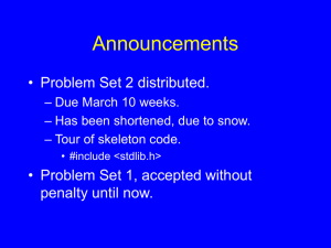 Announcements • Problem Set 2 distributed. • Problem Set 1, accepted without