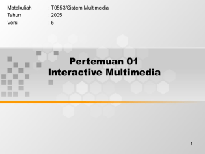 Pertemuan 01 Interactive Multimedia Matakuliah : T0553/Sistem Multimedia