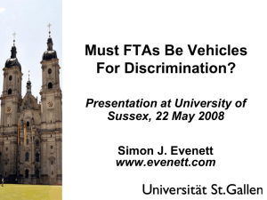 Must FTAs Be Vehicles For Discrimination? by Simon J. Evenett [PPT 337.00KB]