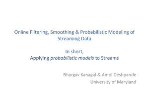 Online Filtering, Smoothing &amp; Probabilistic Modeling of Streaming Data In short, probabilistic models