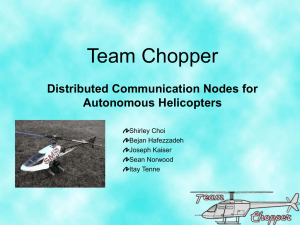 Team Chopper Distributed Communication Nodes for Autonomous Helicopters Shirley Choi
