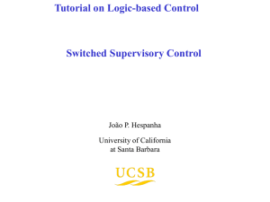 Tutorial on Logic-based Control Switched Supervisory Control João P. Hespanha University of California