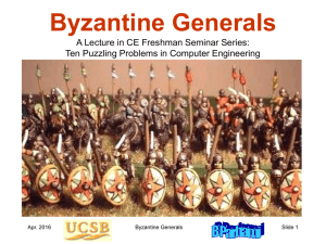 Byzantine Generals A Lecture in CE Freshman Seminar Series: Apr. 2016