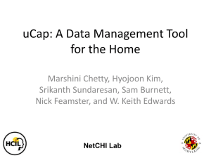 uCap: A Data Management Tool for the Home Marshini Chetty, Hyojoon Kim,