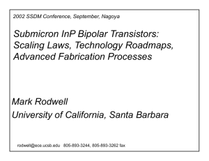 Submicron InP Bipolar Transistors: Scaling Laws, Technology Roadmaps, Advanced Fabrication Processes Mark Rodwell